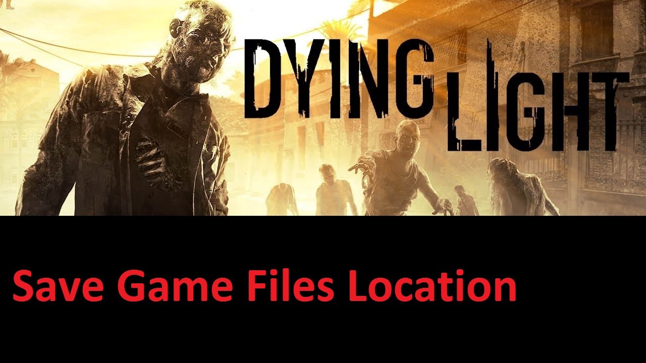 Dying Light Save Game Location Multifilescv